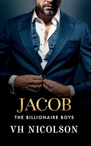 Jacob: A SUPER HOT friends to lovers, forbidden, billionaire romance from VH Nicolson for 2025 (The Billionaire Boys, 2) Jacob: A SUPER HOT friends to lovers, forbidden, billionaire romance from VH Nicolson for 2025 (The Billionaire Boys, 2) von Boldwood Books Ltd