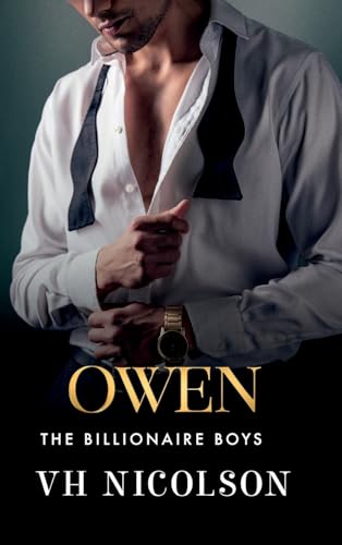 Owen: A strangers to lovers, unforgettable, steamy romance from VH Nicolson (The Billionaire Boys, 3) von Boldwood Books Ltd