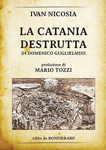 La Catania destrutta di Domenico Guglielmini (Historica) von Bonfirraro