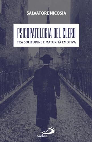 Psicopatologia del clero. Tra solitudine e maturità emotiva (Universo teologia) von San Paolo Edizioni
