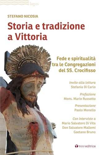 Storia e tradizione a Vittoria. Fede e spiritualità tra le congregazioni del SS. Crocifisso (Logos) von Tau
