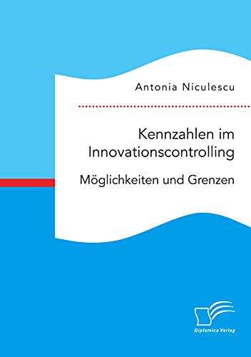 Kennzahlen im Innovationscontrolling. Möglichkeiten und Grenzen Kennzahlen im Innovationscontrolling. Möglichkeiten und Grenzen