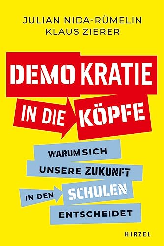 Demokratie in die Köpfe: Warum sich unsere Zukunft in den Schulen entscheidet von S. Hirzel Verlag GmbH