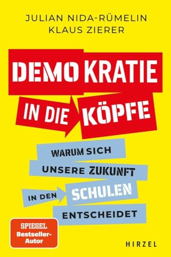 Demokratie in die Köpfe: Warum sich unsere Zukunft in den Schulen entscheidet von Hirzel S. Verlag