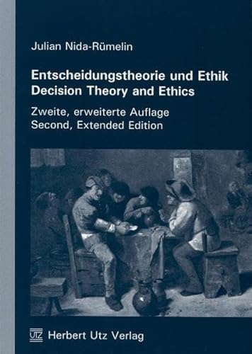 Entscheidungstheorie und Ethik. Decision Theory and Ethics: Diss. Mit Beitr. in engl. Sprache (Philosophie)
