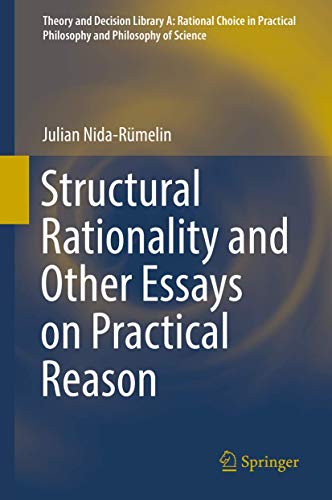 Structural Rationality and Other Essays on Practical Reason (Theory and Decision Library A:, 52, Band 52) von Springer