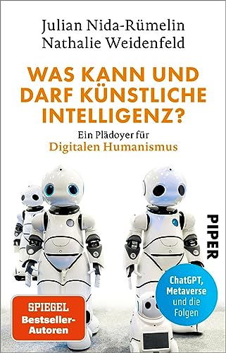 Was kann und darf Künstliche Intelligenz?: Ein Plädoyer für Digitalen Humanismus | ChatGPT, Metaverse und die Folgen