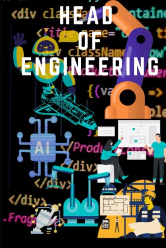 Head of Engineering: A Handbook on Engineering Leadership for Engineers, Engineering Managers, Tech Leaders, VP, CTO, Startup business owners and Other Engineering Professionals von Independently published
