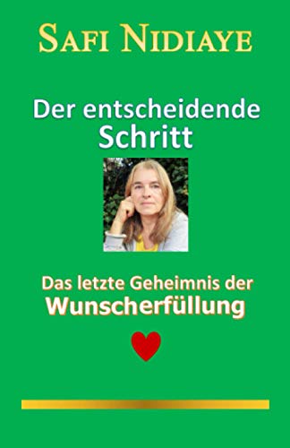 Der entscheidende Schritt: Das letzte Geheimnis der Wunscherfüllung