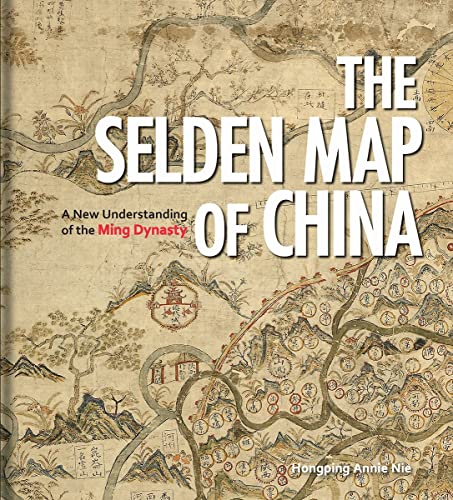 The Selden Map of China: A New Understanding of the Ming Dynasty von Bodleian Library