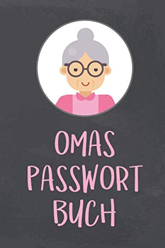 Omas Passwort Buch: Übersichtliches Passwortbuch mit A - Z Register zum Verwalten von Passwörtern, Zugangsdaten und PINs von Independently published