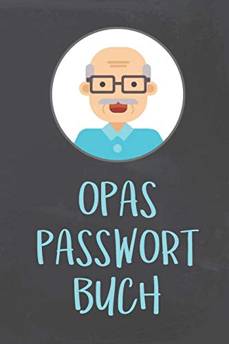 Opas Passwort Buch: Handliches Passwortbuch mit A-Z Register zum Verwalten von Passwörtern, Zugangsdaten und PINs von Independently Published