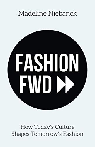 Fashion Fwd: How Today's Culture Shapes Tomorrow's Fashion von New Degree Press
