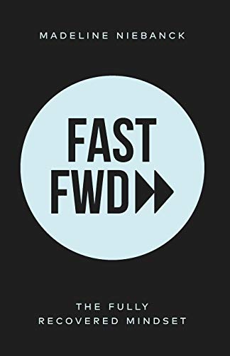 Fast Fwd: The Fully Recovered Mindset von New Degree Press