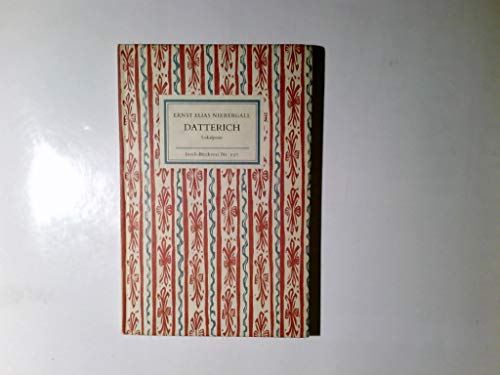 Datterich. Lokalposse in sechs Bildern in der Mundart der Darmstädter: Lokalposse in sechs Bildern in der Mundart der Darmstädter. Mit Lithographien ... und einem Nachwort (Insel-Bücherei) von Insel Verlag