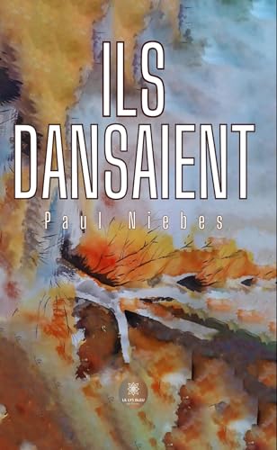 Ils dansaient von LE LYS BLEU EDITIONS SAS
