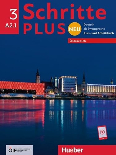 Schritte plus Neu 3 – Österreich: Deutsch als Zweitsprache / Kursbuch und Arbeitsbuch mit Audios online (Schritte plus Neu - Österreich) von Hueber Verlag