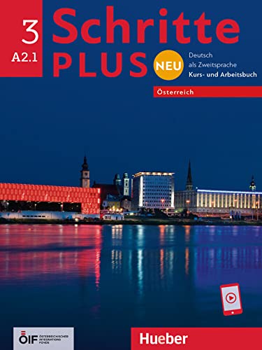 Schritte plus Neu 3 – Österreich: Deutsch als Zweitsprache / Kursbuch und Arbeitsbuch mit Audios online (Schritte plus Neu - Österreich) von Hueber