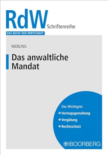 Das anwaltliche Mandat (Das Recht der Wirtschaft)