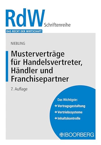 Musterverträge für Handelsvertreter, Händler und Franchisepartner (Das Recht der Wirtschaft)