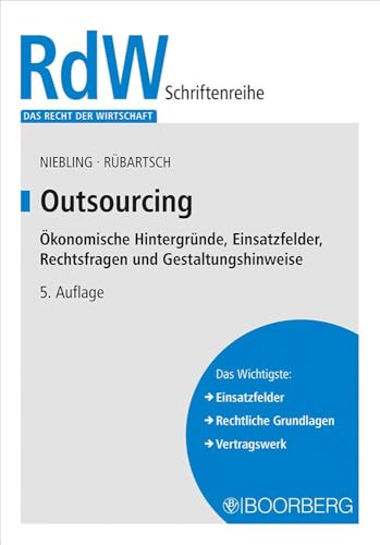Outsourcing: Ökonomische Hintergründe, Einsatzfelder, Rechtsfragen und Gestaltungshinweise (Das Recht der Wirtschaft) von Richard Boorberg Verlag