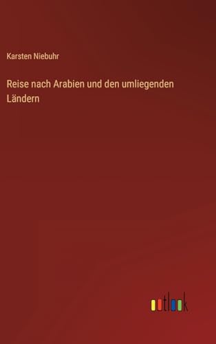 Reise nach Arabien und den umliegenden Ländern von Outlook Verlag
