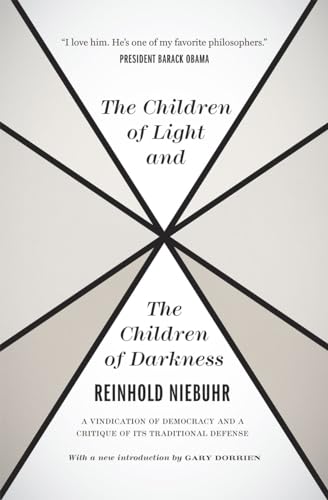 The Children of Light and the Children of Darkness: A Vindication of Democracy and a Critique of Its Traditional Defense von University of Chicago Press