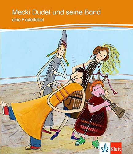 Mecki Dudel und seine Band: Eine Fiedelfabel. Deutsche Lektüre für das GER-Niveau A2. Mit Illustrationen (Kletts bunte Lesewelt: Geschichten)
