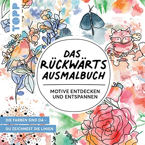 Das Rückwärts-Ausmalbuch: Motive entdecken und entspannen. Das etwas andere Ausmalbuch für Erwachsene. Linien-Malbuch