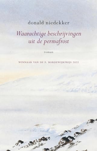 Waarachtige beschrijvingen uit de permafrost: roman von NBC - Uitgeverij Koppernik BV