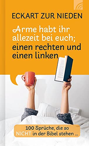 Arme habt ihr allezeit bei euch; einen rechten und einen linken: 100 Sprüche, die so nicht in der Bibel stehen (Kleine Grüsse) von Brunnen-Verlag GmbH