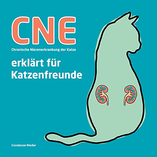 CNE Chronische Nierenerkrankung der Katze: erklärt für Katzenfreunde von Books on Demand GmbH