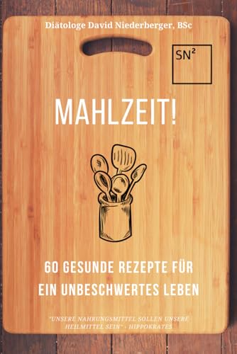 Mahlzeit! 60 Rezepte für ein unbeschwertes Leben.: für Unverträglichkeiten geeignet - mit Nährwertangaben von Eigenverlag