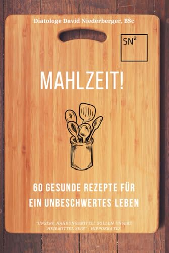 Mahlzeit! 60 Rezepte für ein unbeschwertes Leben.: für Unverträglichkeiten geeignet - mit Nährwertangaben von Independently published