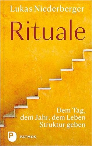 Rituale: Dem Tag, dem Jahr, dem Leben Struktur geben von Patmos-Verlag