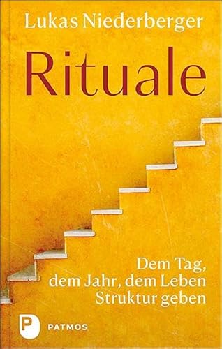 Rituale: Dem Tag, dem Jahr, dem Leben Struktur geben von Patmos-Verlag