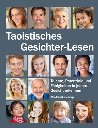 Taoistisches Gesichter-Lesen: Talente, Potenziale und Fähigkeiten in jedem Gesicht erkennen Taoistisches Gesichter-Lesen: Talente, Potenziale und Fähigkeiten in jedem Gesicht erkennen von EchnAton Verlag