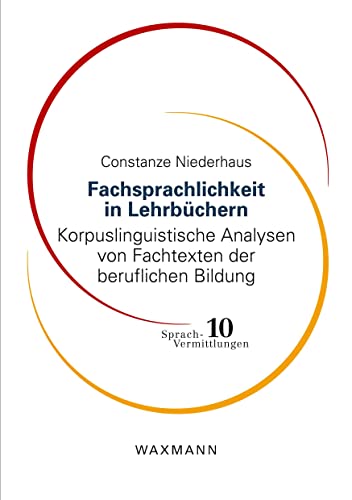 Fachsprachlichkeit in Lehrbüchern: Korpuslinguistische Analysen von Fachtexten der beruflichen Bildung (Sprach-Vermittlungen)