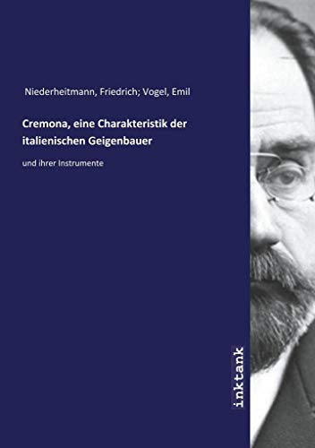 Cremona, eine Charakteristik der italienischen Geigenbauer: und ihrer Instrumente