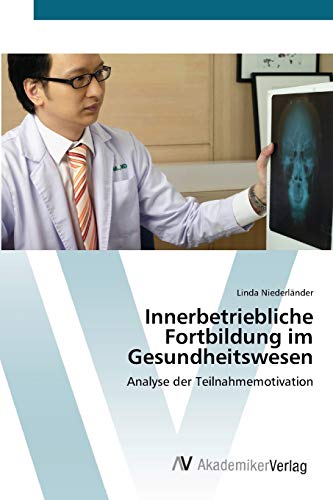 Innerbetriebliche Fortbildung im Gesundheitswesen: Analyse der Teilnahmemotivation