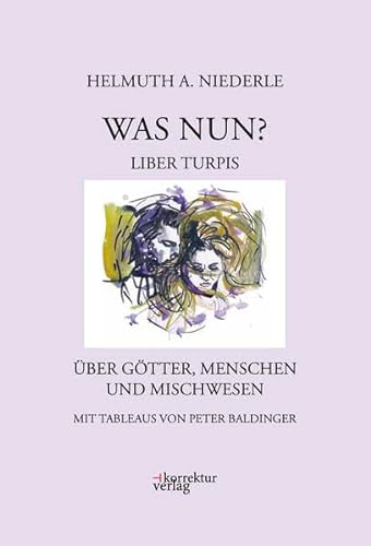 Was nun?: Liber turpis. Über Götter, Menschen und Mischwesen von Korrektur Verlag