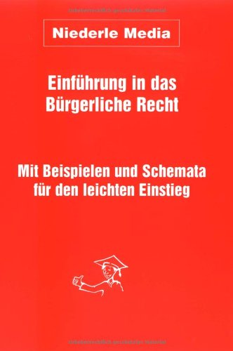 Einführung in das Bürgerliche Recht: Mit Beispielen und Schemata für den leichten Einstieg