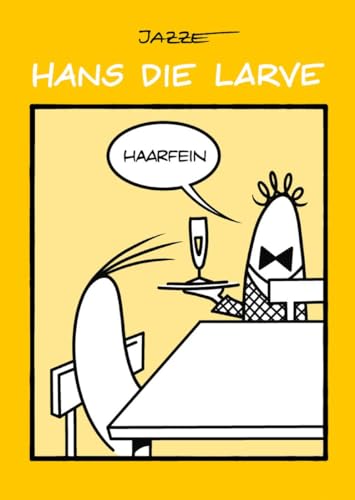 Hans die Larve 4: Haarfein.