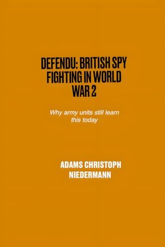Defendu: British Spy Fighting in World War 2: Why army units still learn this today Defendu: British Spy Fighting in World War 2: Why army units still learn this today von Independently published