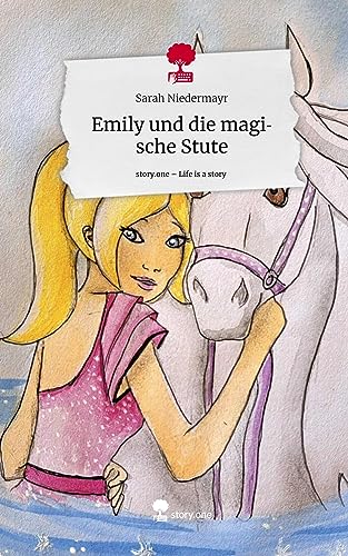Emily und die magische Stute. Life is a Story - story.one von story.one publishing