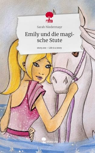 Emily und die magische Stute. Life is a Story - story.one von story.one publishing