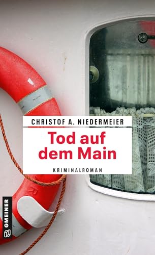 Tod auf dem Main: Kriminalroman (Kriminalromane im GMEINER-Verlag) (Koch Jo Weidinger)