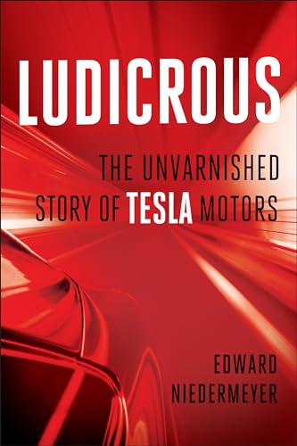 Ludicrous: The Unvarnished Story of Tesla Motors von BenBella Books