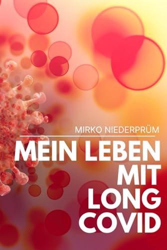 Mein Leben mit Long Covid: Höhen und tiefen mit Long Covid von Independently published