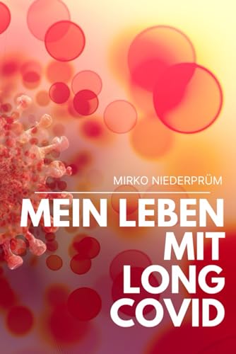 Mein Leben mit Long Covid: Höhen und tiefen mit Long Covid von Independently published